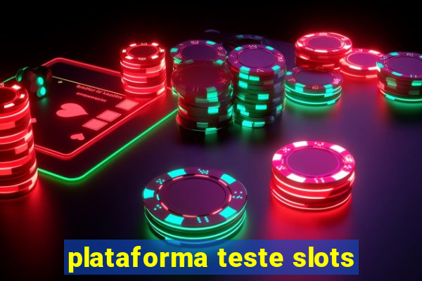 plataforma teste slots